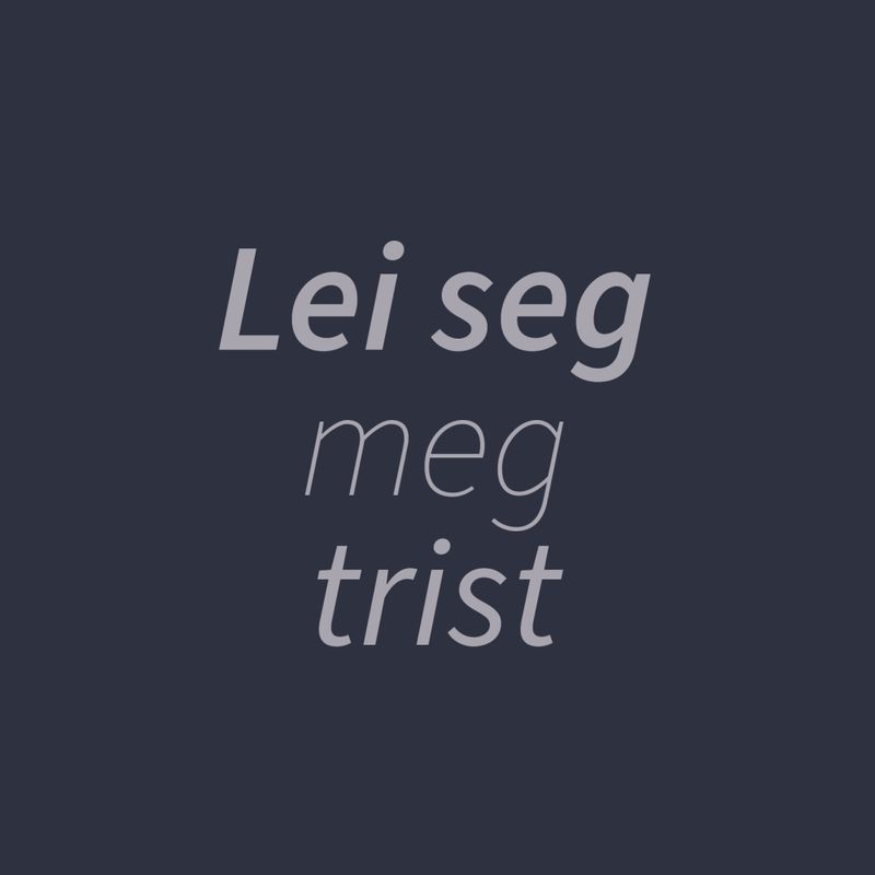 Kort dobbel -Lei seg meg trist